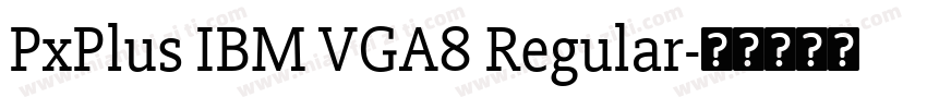 PxPlus IBM VGA8 Regular字体转换